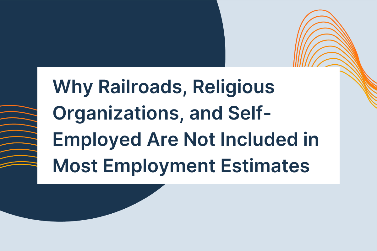 Why railroads, religious organizations, and self-employed are not included in most employment estimates